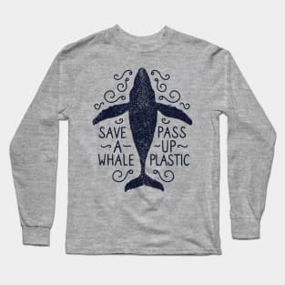 Anti Plastic Save A Whale Pass Up Plastic Long Sleeve T-Shirt